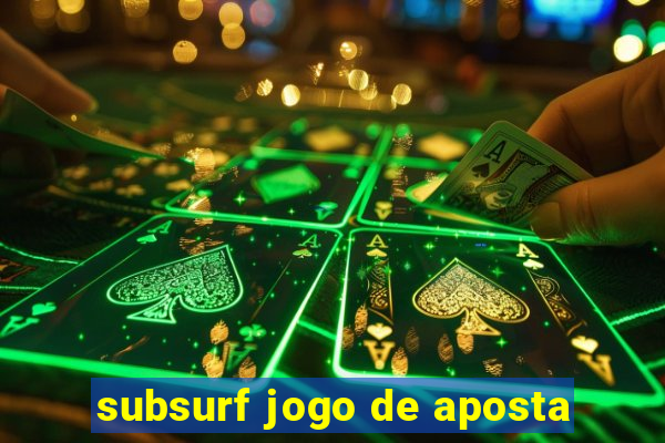 subsurf jogo de aposta